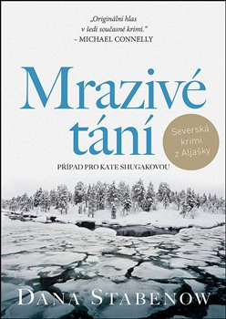 Mrazivé tání - Dana Stabenow