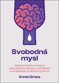 Svobodná mysl - Alkohol pod kontrolou - Annie Grace