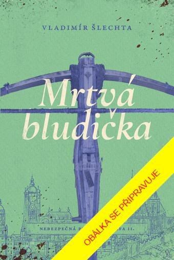 Mrtvá bludička - Vladimír Šlechta, Martin Stehlík (ilustrátor) - kniha z kategorie Detektivky