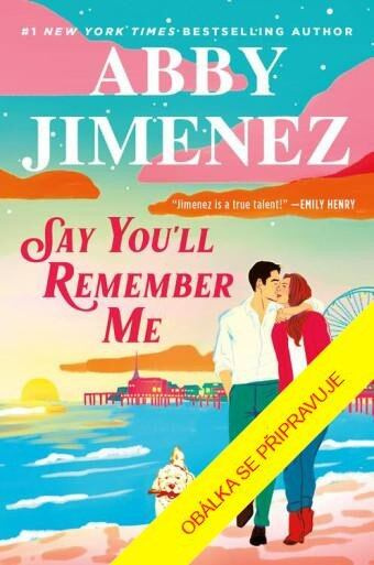 Nikdy na mě nezapomeň - Abby Jimenez - kniha z kategorie Romantická