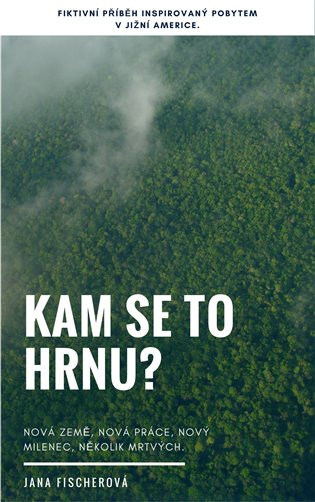 Kam se to hrnu? - Jana Fischerová