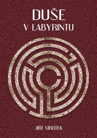 Duše v labyrintu - Jiří Sirotek