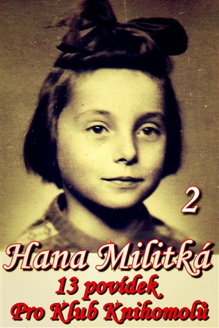 13 povídek pro Klub Knihomolů 2. - Hana Militká