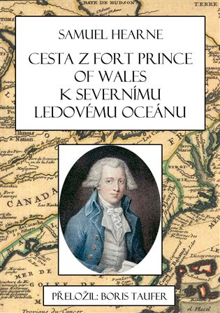 Cesta z Fort Prince of Wales k Severnímu ledovému oceánu - Samuel Hearne