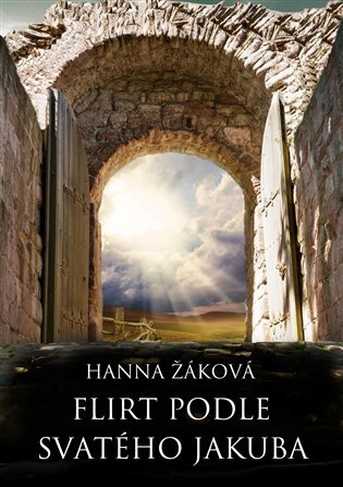 Flirt podle svatého Jakuba - Hana Žáková