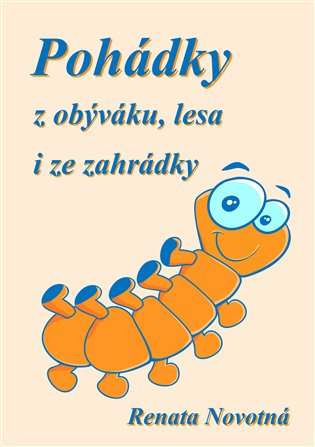 Pohádky z obýváku, lesa i ze zahrádky - Renata Novotná