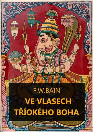 Ve vlasech tříokého boha - Francis William Bain