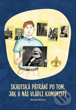 Skautská pátrání po tom, jak u nás vládli komunisté - Michal Klíma