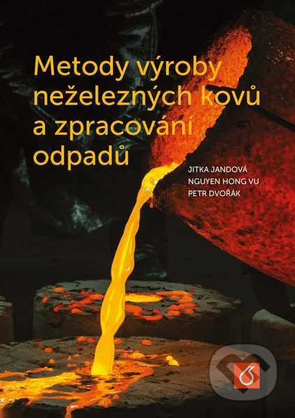Metody výroby neželezných kovů a zpracování odpadů - Jitka Jandová, Hong Vu Nguyen, Petr Dvořák