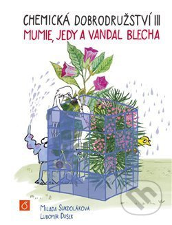 Chemická dobrodružství III - Milada Sukdoláková, Lubomír Dušek