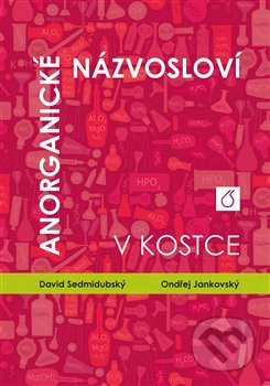 Anorganické názvosloví v kostce - Ondřej Jankovský, David Sedmidubský