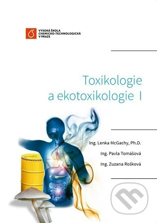 Toxikologie a ekotoxikologie I - Lenka McGachy - kniha z kategorie Mikrobiologie, genetika a biochemie