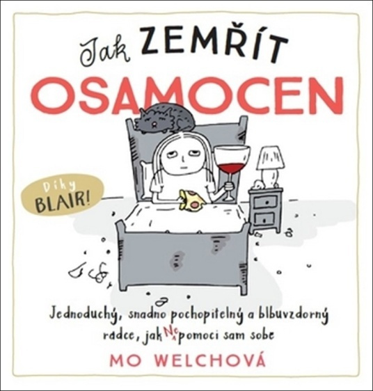 Jak zemřít osamocen (Jednoduchý, snadno pochopitelný a blbuvzdorný rádce, jak nepomoci sám sobě) - kniha z kategorie Motivace a seberozvoj