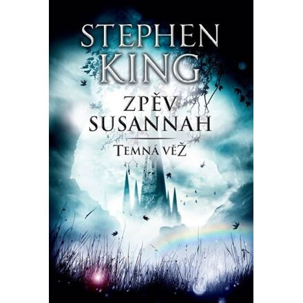 Temná věž VI - Zpěv Susannah - Stephen King