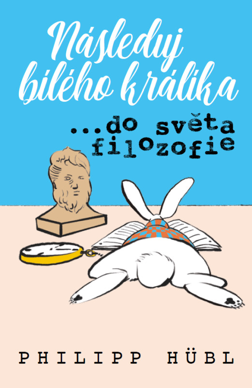 Následuj bílého králíka… ve světě filozofie