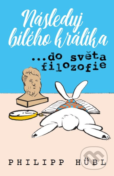 Následuj bílého králíka… ve světě filozofie