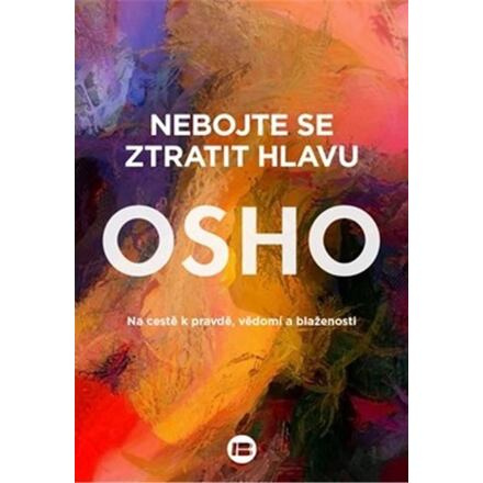 Nebojte se ztratit hlavu - Osho