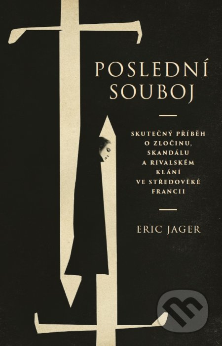 Poslední souboj - Skutečný příběh o zločinu, skandálu a rivalském klání ve středověké Francii