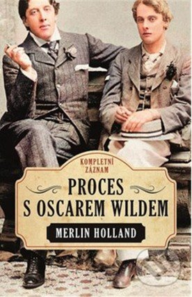 Proces s Oscarem Wildem - Kompletní záznam