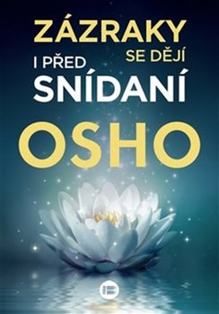 Zázraky se dějí i před snídaní - Osho