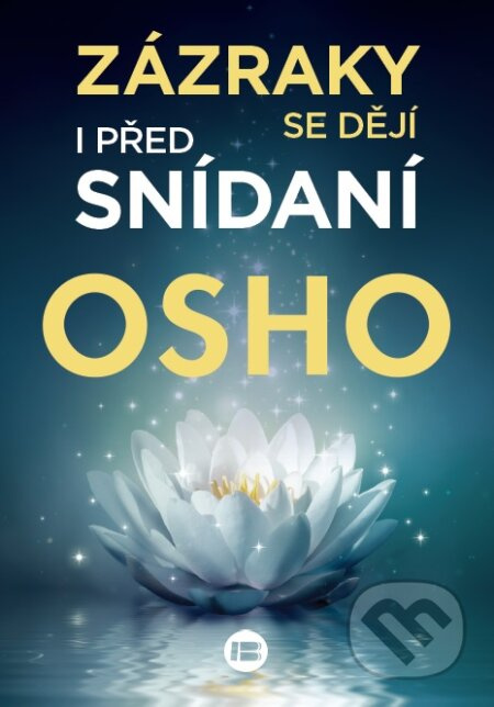Zázraky se dějí i před snídaní - Osho