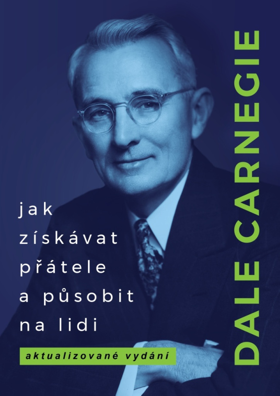 Jak získávat přátele a působit na lidi - Dale Carnegie