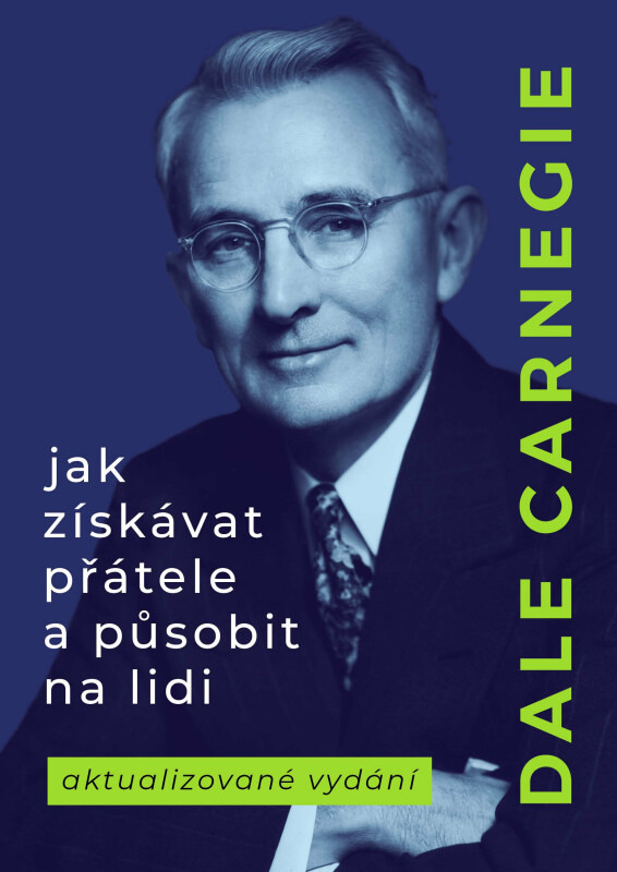 Jak získávat přátele a působit na lidi - Dale Carnegie