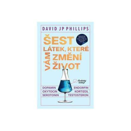Šest látek, které vám změní život - David JP Phillips