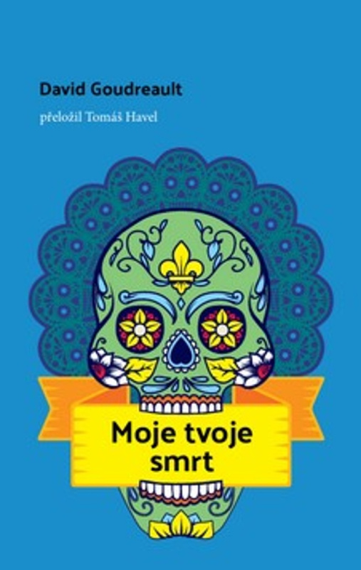 Moje tvoje smrt - David Goudreault