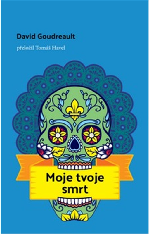 Moje tvoje smrt - David Goudreault