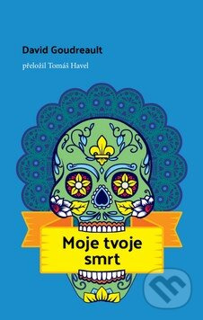 Moje tvoje smrt - David Goudreault