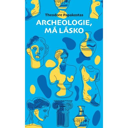Archeologie, má lásko - Theodore Papakostas
