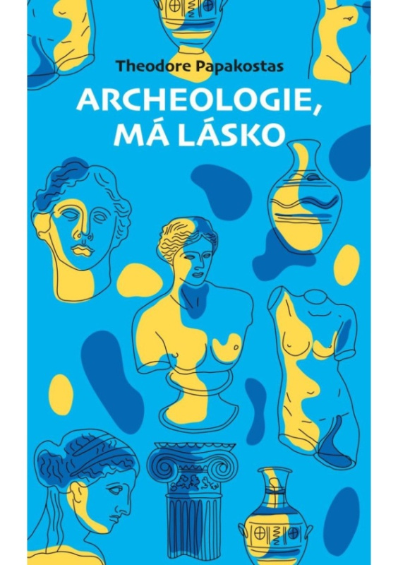 Archeologie, má lásko - Theodore Papakostas