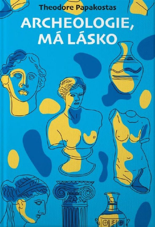 Archeologie, má lásko - Theodore Papakostas
