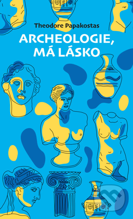 Archeologie, má lásko - Theodore Papakostas