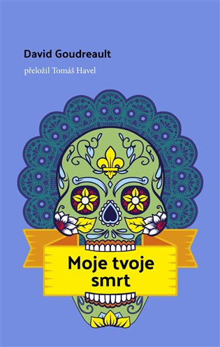Moje tvoje smrt - David Goudreault