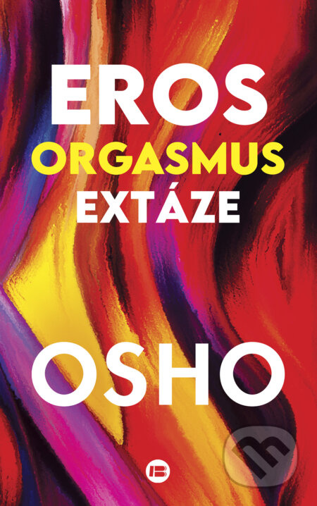 Eros, orgasmus, extáze Pavel Dobrovský - BETA s.r.o.
