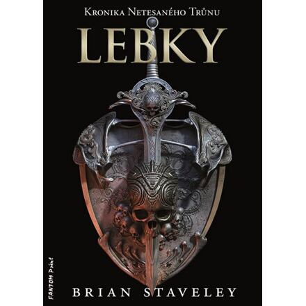 Lebky - Kronika Netesaného trůnu - Brian Staveley