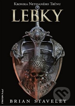 Lebky - Kronika Netesaného trůnu - Brian Staveley
