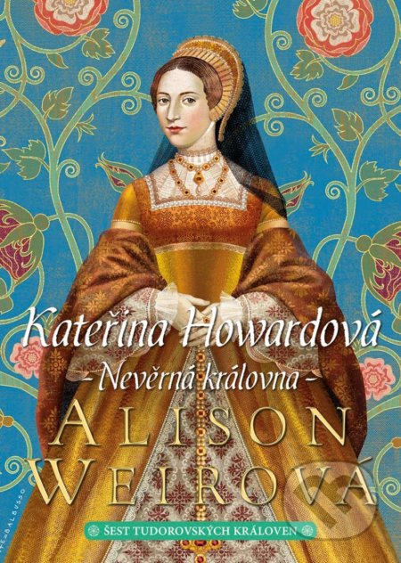 Kateřina Howardová: Nevěrná královna