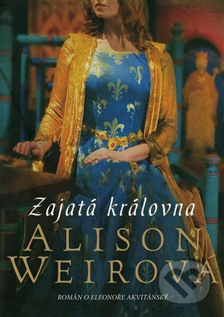 Zajatá královna - Alison Weirová