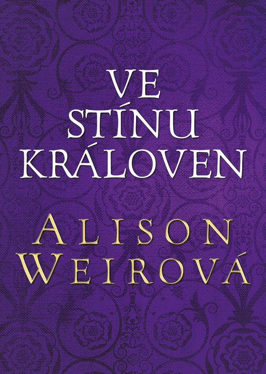 Ve stínu královen -  Alison Weir