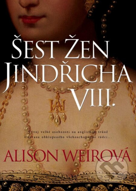 Šest žen Jindřicha VIII. - Alison Weirová