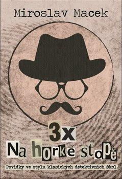 3 x na horké stopě - Miroslav Macek