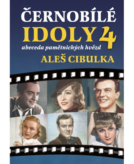 Černobílé idoly 4 - Abeceda pamětnických hvězd - Aleš Cibulka