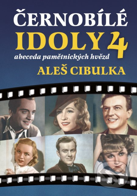 Černobílé idoly 4 - Abeceda pamětnických hvězd - Aleš Cibulka