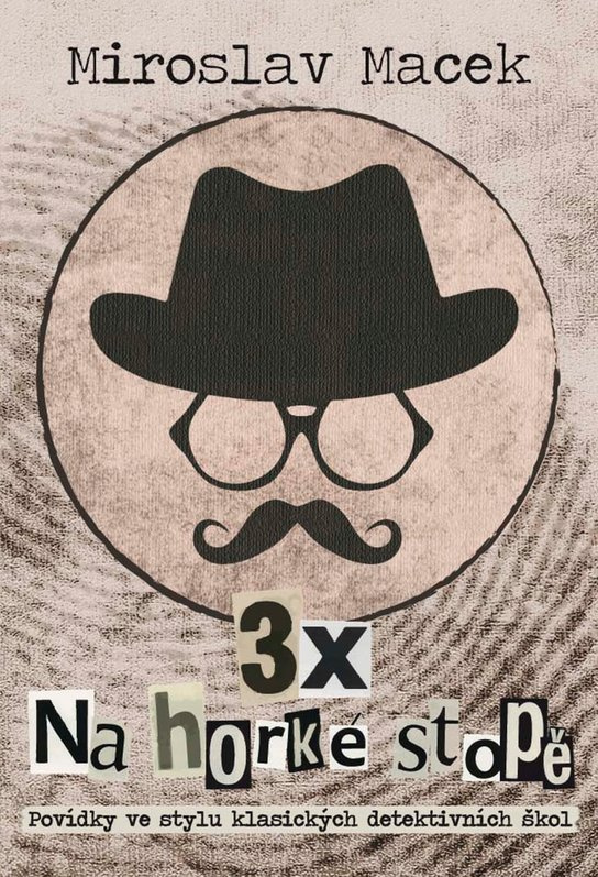 3 x na horké stopě -  Miroslav  Macek