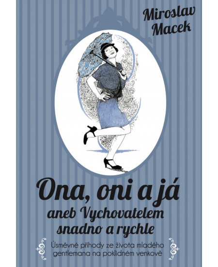 Ona, oni a já aneb Vychovatelem snadno a rychle - Miroslav Macek