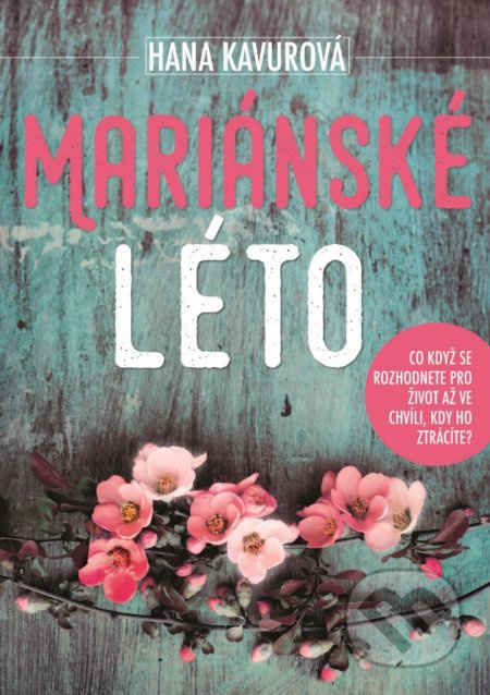 Mariánské léto (Co když se rozhodnete pro život až ve chvíli, kdy ho ztrácíte?) - kniha z kategorie Společenská beletrie