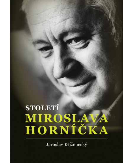 Století Miroslava Horníčka - Jaroslav Kříženecký